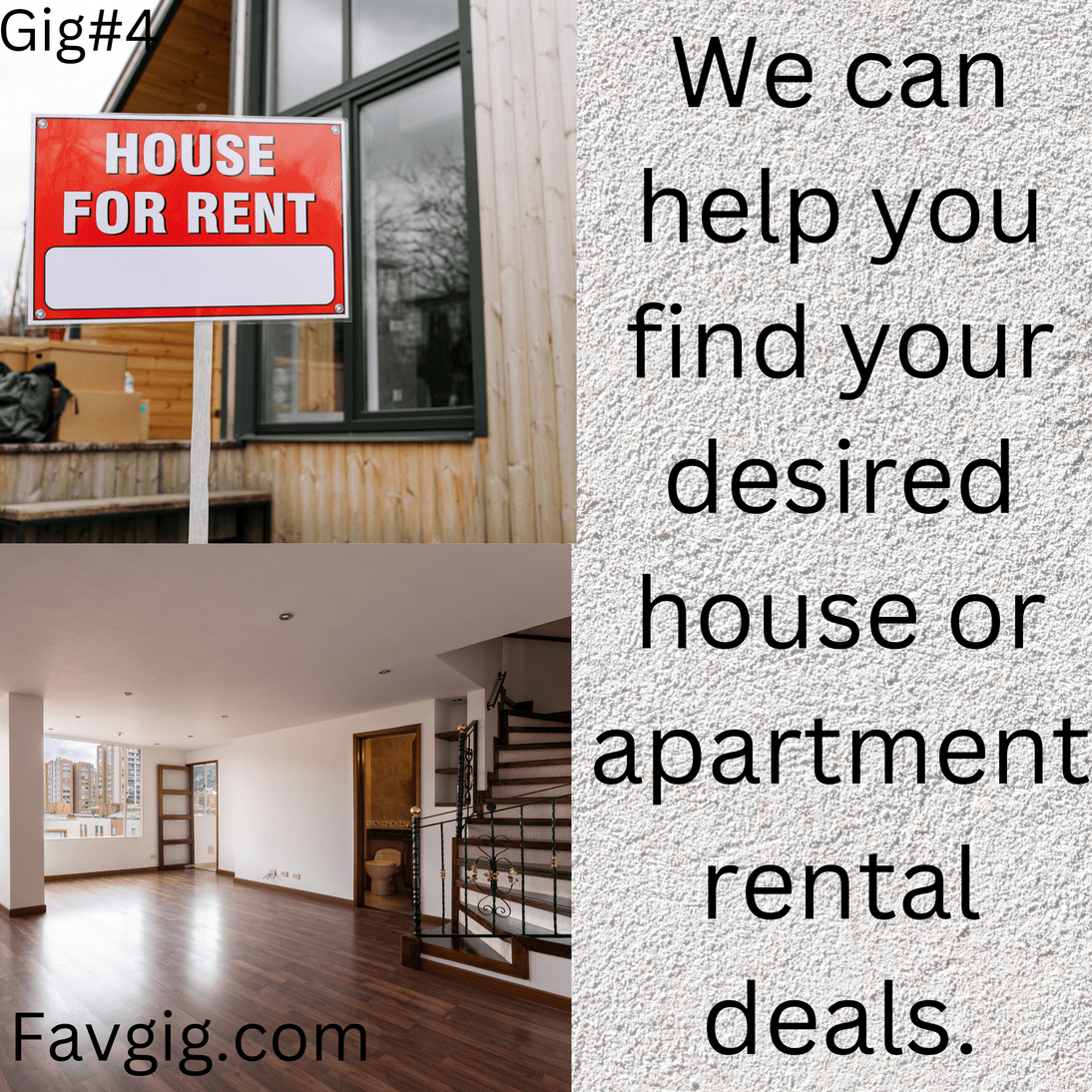 Gig#4: We can help you find your desired house or apartment rental deals.