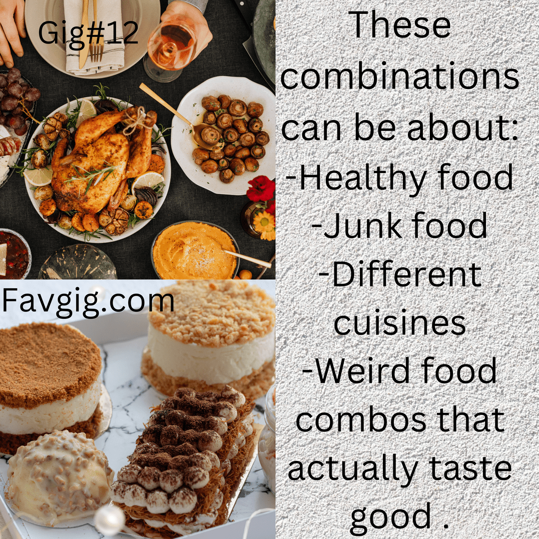 Gig#12: We can suggest you must-try and unique food combinations if you are a foodie.