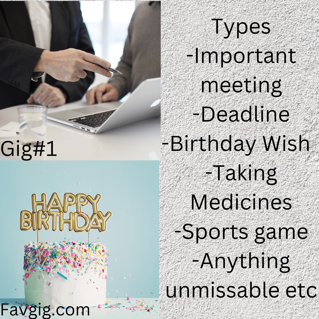 Gig#1: Get reminders at a specific time or date from us.