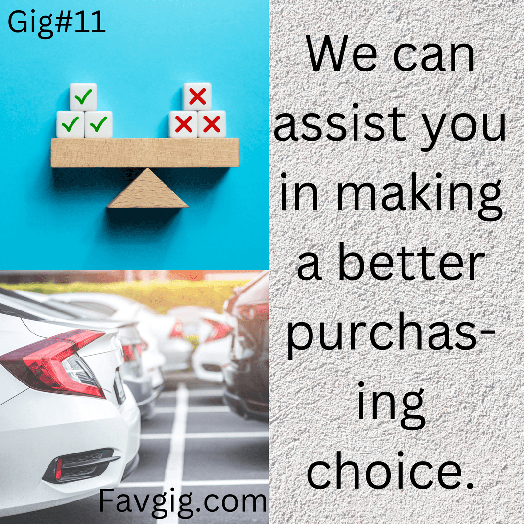 Gig#11: We can assist you in making a better purchasing choice.